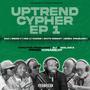 Uptrend Cypher Ep 1 (feat. Malaika, Green P, Racine, White Monkey, Zaki, Zebra Rwabugiri & Neg G The General) [Explicit]