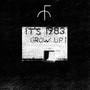 It's 1983 Grow Up ! (Explicit)