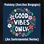 Good Vibes Only (An Instrumental Series)