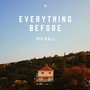 Everything Before