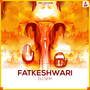 Fatkeshwari