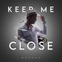 Keep Me Close