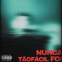 NUNCA FOI TAO FACIL (Explicit)