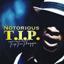 The Notorious T.I.P. (Explicit)