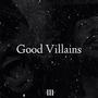 Good Villains (Explicit)