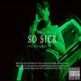 So Sick (Explicit)