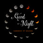 Good Night – Harmony of Sounds