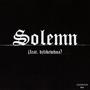 Solemn (feat. djlikewhoa)