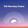 Till Morning Comes (Single)