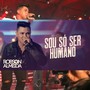 Sou Só Ser Humano (Ao Vivo)