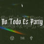 No Todo Es Party (Explicit)