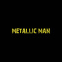 Metallic Man