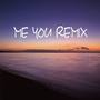 ME YOU REMIX