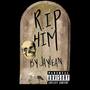 R.I.P Him (Explicit)