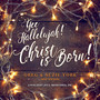 Yee Hallelujah! Christ Is Born! (feat. Taylor Ashley, Rick Hargrove, Bob Roth, & Bob Ashley)