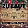 ZU LAUT an Weihnachten (Explicit)