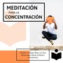 Meditación para la Concentración: Estudiar y Trabajar Mejor con Esta Música para Calmar la Mente y Concentrarse