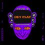 Dey Play (feat. Olu Cvrbin & Badbo!dicey)