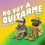 No Voy a Quitarme