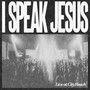 I Speak Jesus (Live at City Reach)