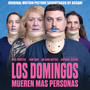 Los Domingos Mueren Màs Personas (Original Motion Picture Soundtrack) [Explicit]