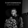 Ü can't comprehend (feat. Cody Farlow & Tumelo)