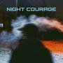 NIGHT COURAGE