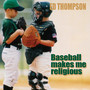 Baseball Makes Me Religious