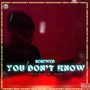 You Don't Know (Explicit)