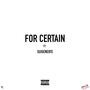 For Certain (feat. Suigeneris) [Explicit]