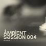 Ambient Session 004