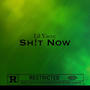 Sh!t Now (Explicit)