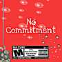 No Commitment (Explicit)