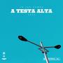 A Testa Alta (feat. Jap & Zampa) [2025] [Explicit]
