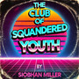 The Club of Squandered Youth