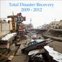 Total Disaster Recovery 2009 - 2012