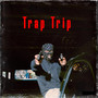 Trap Trip (Explicit)