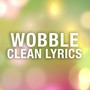 Wobble (Clean Lyrics)