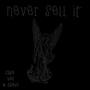 never sell it (Explicit)