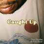 Caught Up (Explicit)