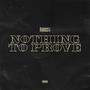 Nothing To Prove (Explicit)