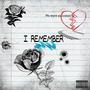 I REMEMBER (Explicit)