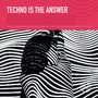 Techno Is the Answer