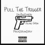 Pull The Trigger (feat. PrickDidumDirty & Young Grim) [Explicit]