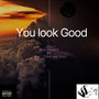 you look good (Explicit)