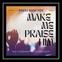 Make Me Praise Him (feat. Cassandra Foy & Kevin Wiley)