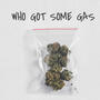 WHO GOT SOME GAS? (feat. BIG LOU STL & ZJ BROOK$) [Explicit]