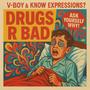 Drugs R Bad (feat. Know Expressions?) [Explicit]