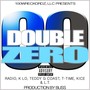 Double Zero (feat. Radio, KLO, Teddy G Coast, T-Time & Kice) [Explicit]