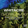 Whitacre, E.: Choral Music (Elora Festival Singers, Edison)